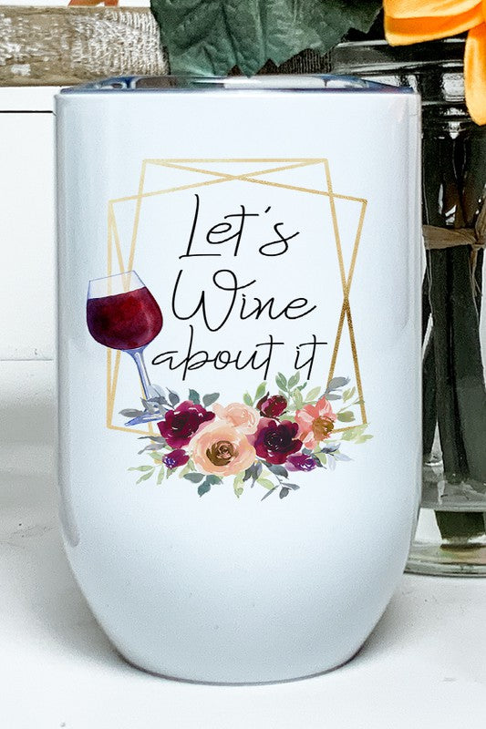 Let's Wine About It Graphic Wine Tumbler - Tigbul's Variety Fashion Shop