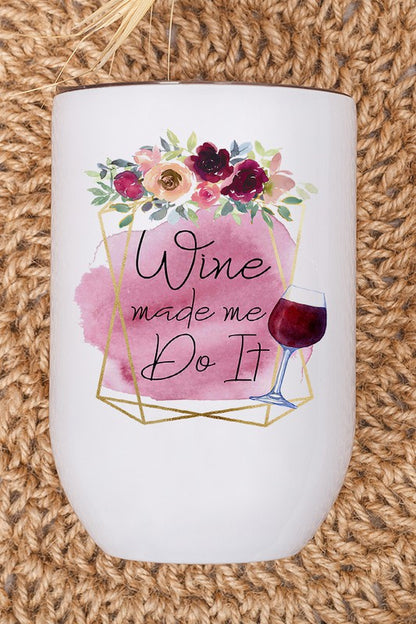 Wine Made Me Do It Graphic Wine Tumbler - Tigbul's Variety Fashion Shop