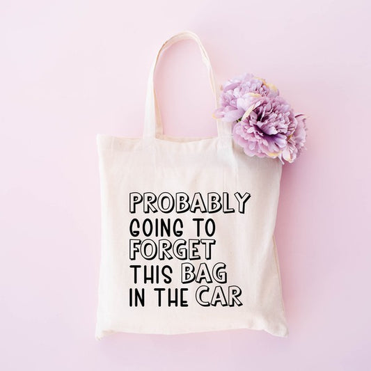 Forget This Bag In The Car Shopping Tote | Tigbuls Variety Fashion