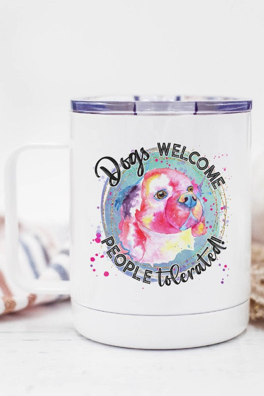 Dogs Welcome People Tolerated Travel Cup - Tigbul's Variety Fashion Shop