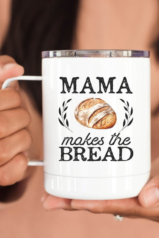 Mama Makes The Bread Stainless Steel Travel Cup - Tigbul's Variety Fashion Shop