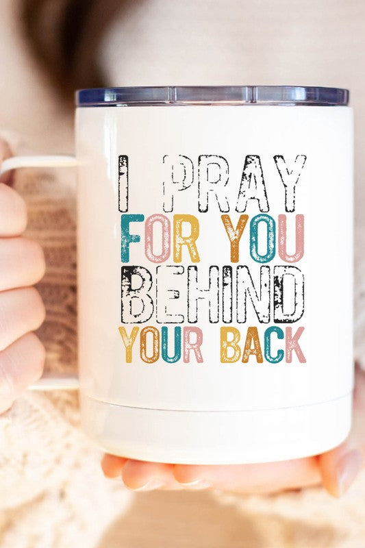 I Pray For You Behind Your Back Travel Cup - Tigbul's Variety Fashion Shop