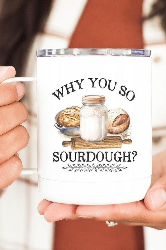 Why You So Sourdough Stainless Steel Travel Cup - Tigbul's Variety Fashion Shop